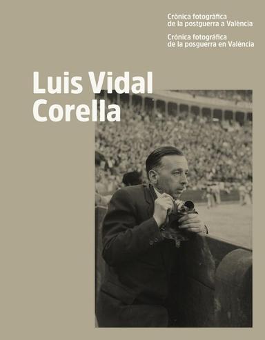 Coberta de «Luis Vidal Corella. Crònica fotogràfica de la postguerra a València»