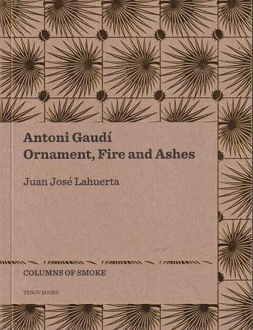 Coberta de «Antoni Gaudí. Ornament, Fire and Ashes»