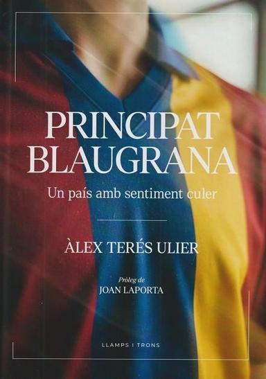 Coberta de «Principat blaugrana. Un país amb sentiment culer»